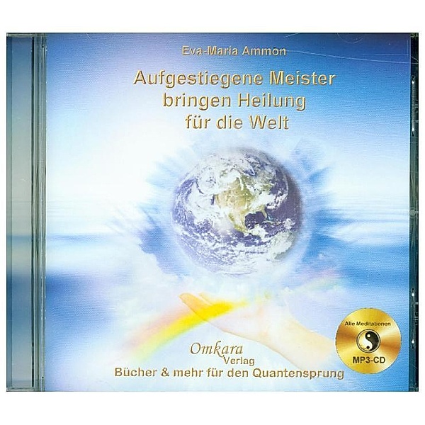 Aufgestiegene Meister bringen Heilung für die Welt, alle Meditationen,1 MP3-CD, Eva-Maria Ammon