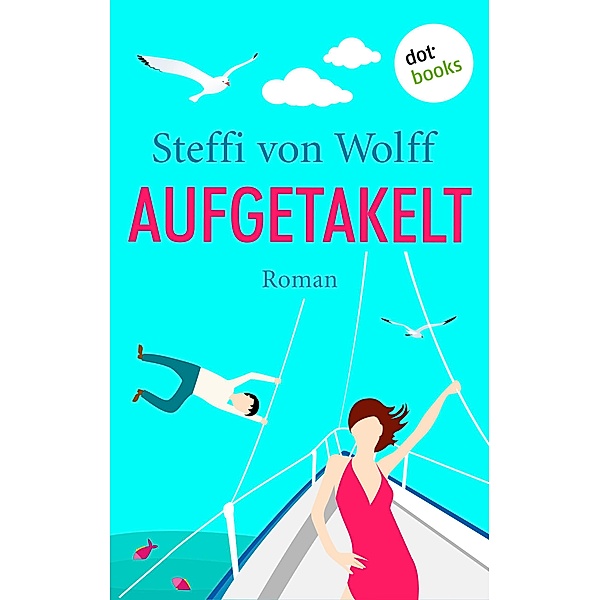 Aufgetakelt, Steffi von Wolff
