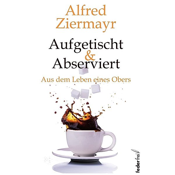 Aufgetischt & abserviert, Alfred Ziermayr