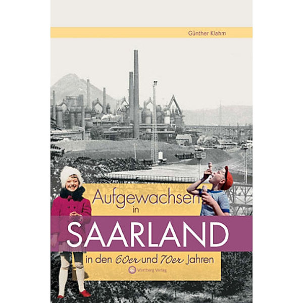 Aufgewachsen im Saarland in den 60er und 70er Jahren, Günther Klahm