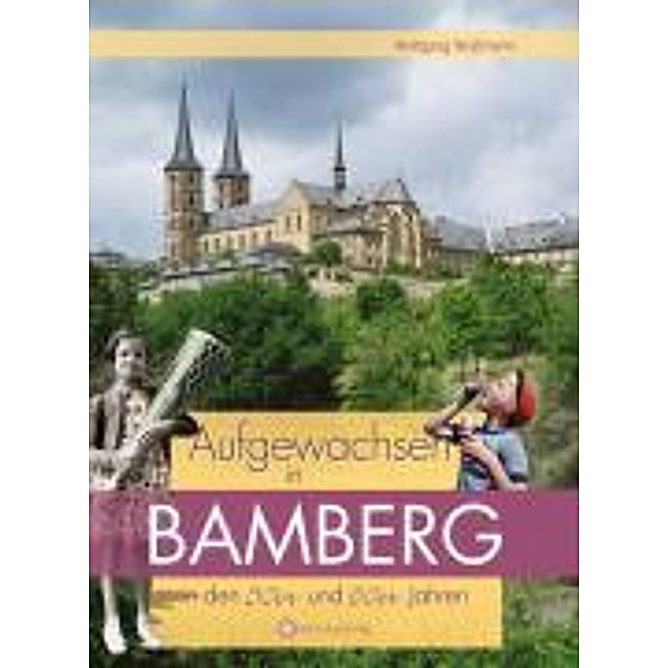 Aufgewachsen in Bamberg in den 50er und 60er Jahren, Wolfgang Wußmann