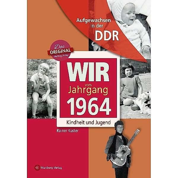 Aufgewachsen in der DDR / Aufgewachsen in der DDR - Wir vom Jahrgang 1964 - Kindheit und Jugend, Rainer Küster