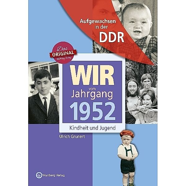 Aufgewachsen in der DDR / Aufgewachsen in der DDR - Wir vom Jahrgang 1952 - Kindheit und Jugend, Ulrich Grunert