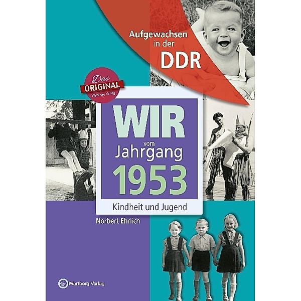 Aufgewachsen in der DDR / Aufgewachsen in der DDR - Wir vom Jahrgang 1953 - Kindheit und Jugend, Norbert Ehrlich