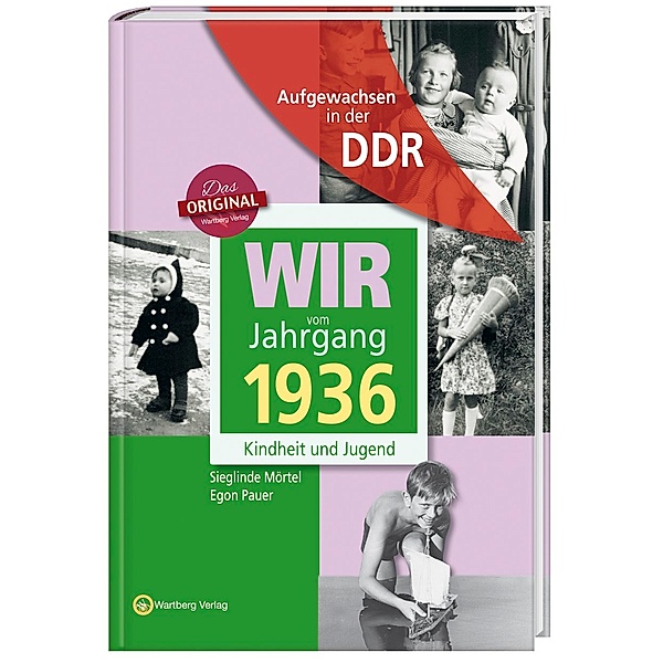 Aufgewachsen in der DDR / Wir vom Jahrgang 1936 - Aufgewachsen in der DDR, Sieglinde Mörtel, Egon Pauer