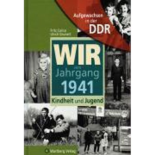 Aufgewachsen in der DDR - Wir vom Jahrgang 1941 - Kindheit und Jugend, Fritz Carius, Ulrich Grunert