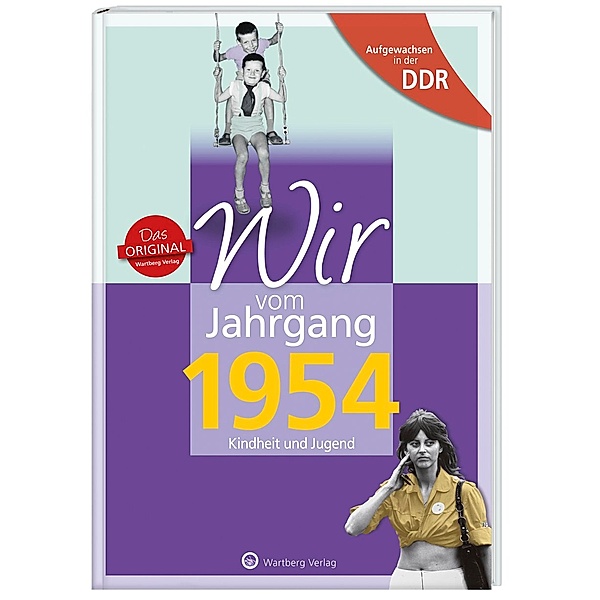 Aufgewachsen in der DDR - Wir vom Jahrgang 1954 - Kindheit und Jugend, Constanze Treuber