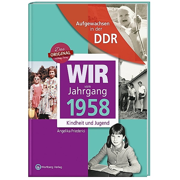 Aufgewachsen in der DDR - Wir vom Jahrgang 1958 - Kindheit und Jugend, Angelika Friederici