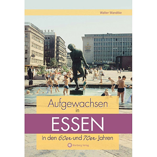 Aufgewachsen in Essen in den 60er und 70er Jahren, Walter Wandtke