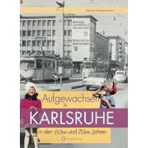 Aufgewachsen in Karlsruhe den 60er und 70er Jahren, Sabine Kampermann