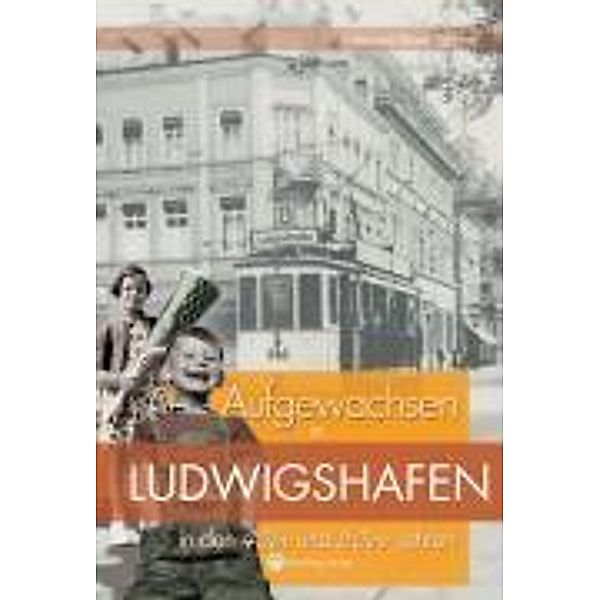 Aufgewachsen in Ludwigshafen in den 40er & 50er Jahren, Gisela Böhmer, Erika Böhmer