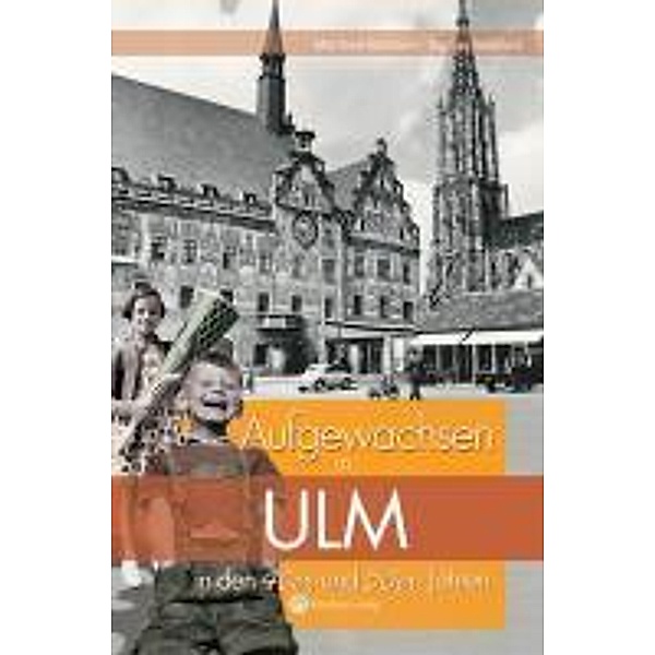 Aufgewachsen in Ulm in den 40er und 50er Jahren, Manfred Eichhorn, Sigmar Reichert