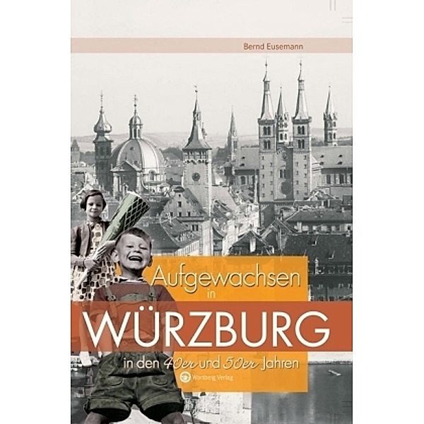 Aufgewachsen in Würzburg in den 40er und 50er Jahren, Bernd Eusemann
