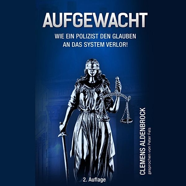 Aufgewacht - Wie ein Polizist den Glauben an das System verlor, Clemens Aldenbrock