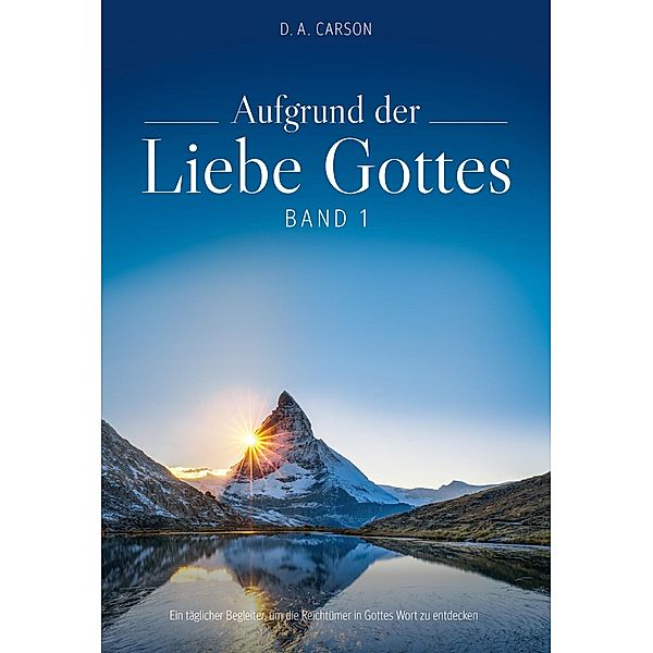 Aufgrund der Liebe Gottes, Band 1 / Aufgrund der Liebe Gottes Bd.1, D. A. Carson