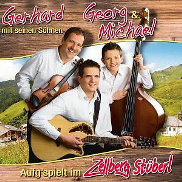 Aufg'spielt im Zellberg Stüberl, Gerhard Mit Seinen Söhnen Georg & Michael