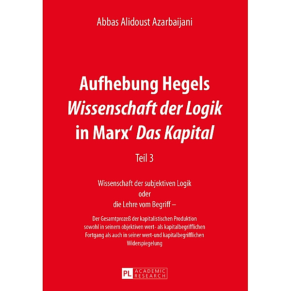Aufhebung Hegels Wissenschaft der Logik in Marx' Das Kapital, Abbas Alidoust Azarbaijani