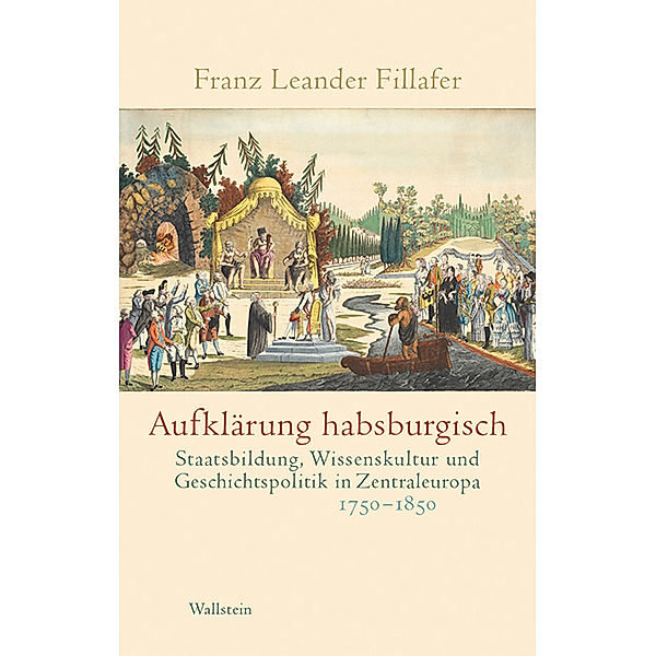 Aufklärung habsburgisch, Franz Leander Fillafer