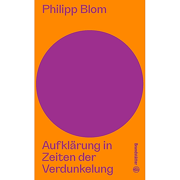 Aufklärung in Zeiten der Verdunkelung, Philipp Blom