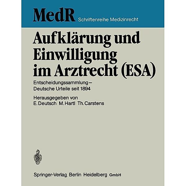 Aufklärung und Einwilligung im Arztrecht (ESA) / MedR Schriftenreihe Medizinrecht Bd.4, Erwin Deutsch, Monika Hartl, Thomas Carstens