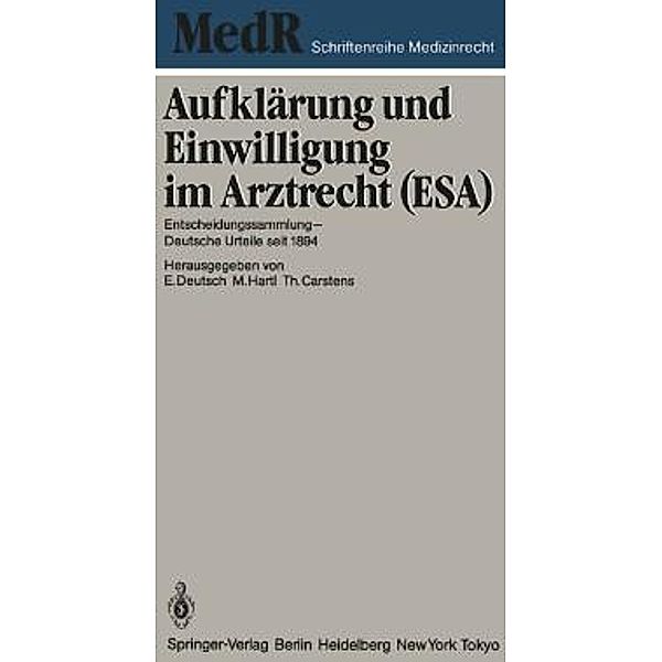 Aufklärung und Einwilligung im Arztrecht (ESA) / MedR Schriftenreihe Medizinrecht Bd.2, Erwin Deutsch, Monika Hartl, Thomas Carstens