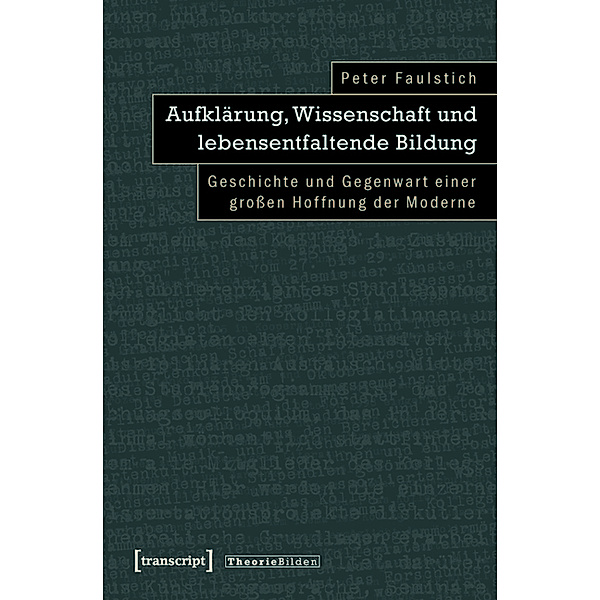 Aufklärung, Wissenschaft und lebensentfaltende Bildung / Theorie Bilden Bd.25, Peter Faulstich (verst.