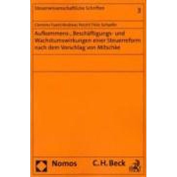 Aufkommens-, Beschäftigungs- und Wachstumswirkungen einer Steuerreform nach dem Vorschlag von Mitschke, Clemens Fuest, Andreas Peichl, Thilo Schäfer