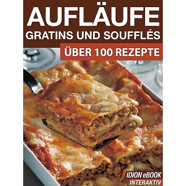 Aufläufe, Gratins und Soufflés, Red. Serges Verlag