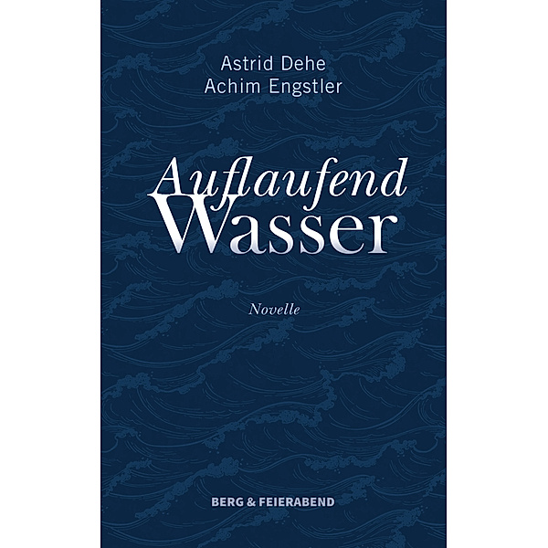 Auflaufend Wasser, Astrid Dehe, Achim Engstler