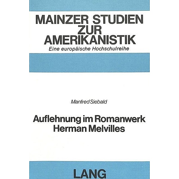 Auflehnung im Romanwerk Herman Melvilles, Manfred Siebald