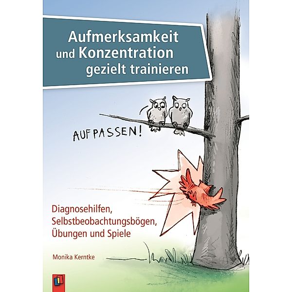 Aufmerksamkeit und Konzentration gezielt trainieren, Monika Kerntke