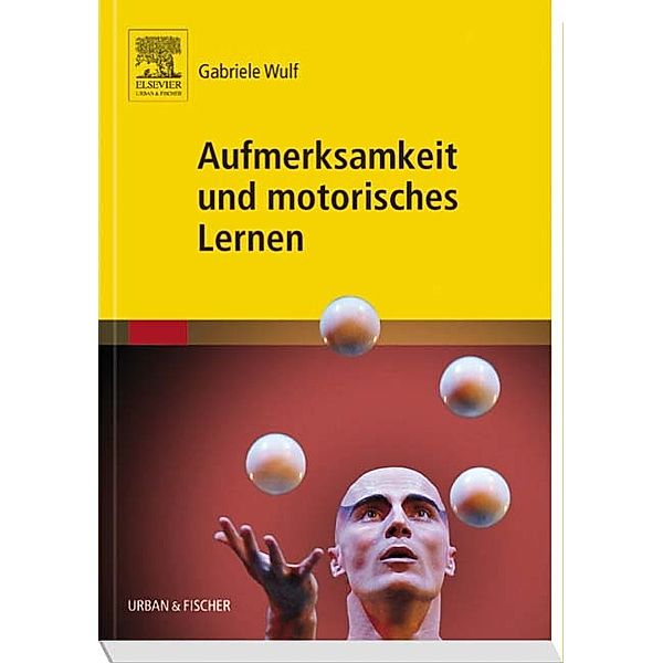 Aufmerksamkeit und motorisches Lernen, Gabriele Wulf