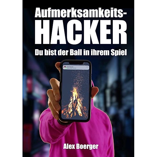 Aufmerksamkeitshacker, Alex Boerger