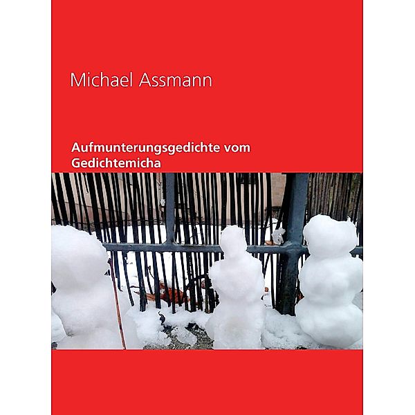 Aufmunterungsgedichte vom Gedichtemicha, Michael Assmann