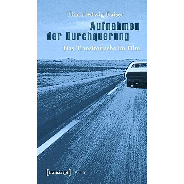 Aufnahmen der Durchquerung / Film, Tina Hedwig Kaiser