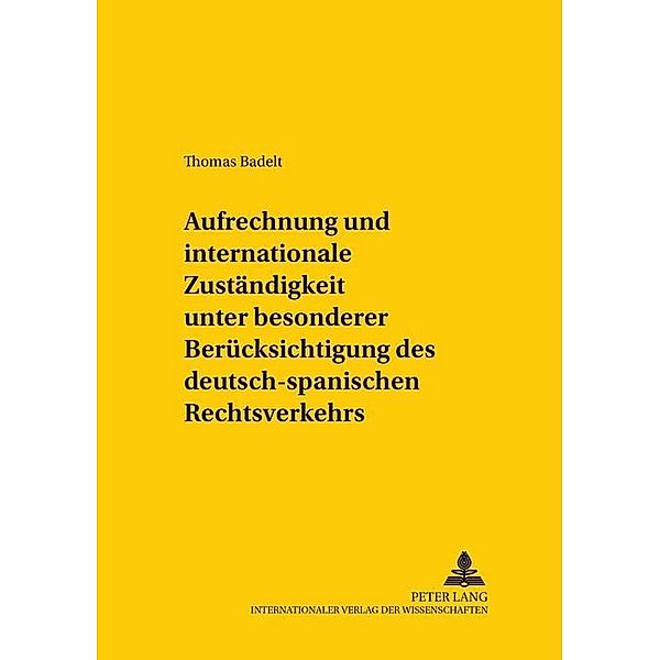Aufrechnung und internationale Zuständigkeit unter besonderer Berücksichtigung des deutsch-spanischen Rechtsverkehrs, Thomas Badelt