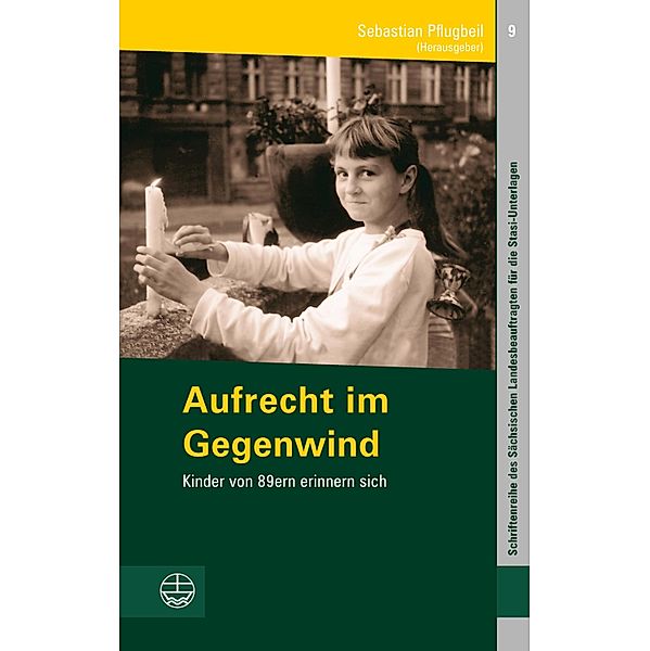 Aufrecht im Gegenwind / Schriftenreihe des Sächsischen Landesbeauftragten für die Stasi-Unterlagen Bd.9