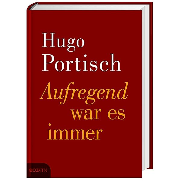 Aufregend war es immer, Hugo Portisch