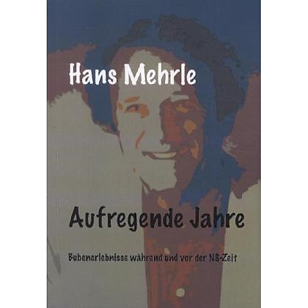 Aufregende Jahre, Hans Mehrle