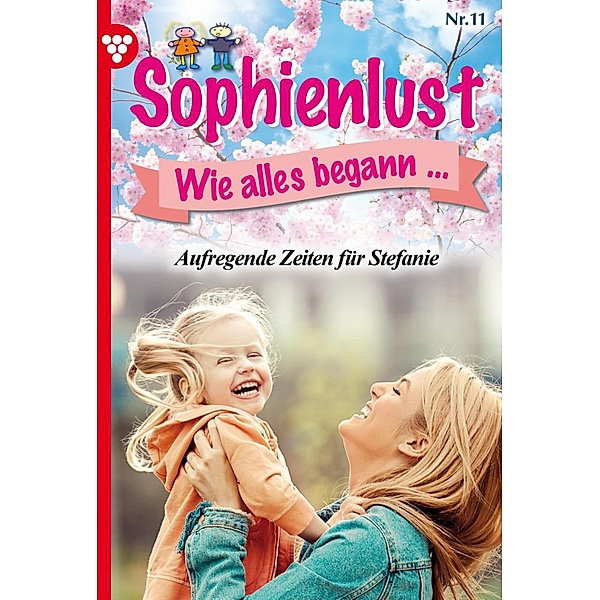 Aufregende Zeiten für Stefanie / Sophienlust, wie alles begann Bd.11, MARIETTA BREM