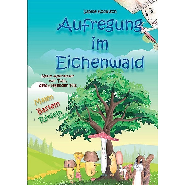 Aufregung im Eichenwald: Kindgerechte Wertevermittlung mit liebevoll gestalteten Illustrationen, Sabine Kodatsch