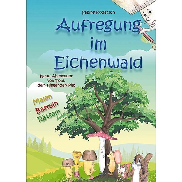 Aufregung im Eichenwald: Kindgerechte Wertevermittlung mit liebevoll gestalteten Illustrationen, Sabine Kodatsch