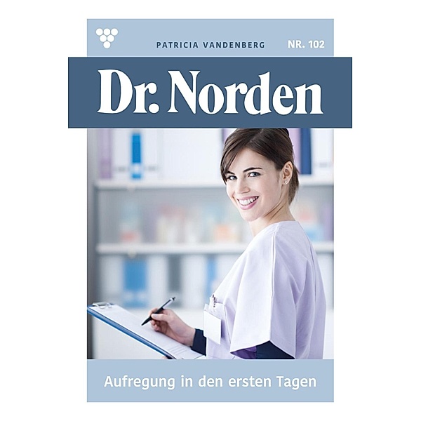 Aufregung in den ersten Tagen / Dr. Norden Bd.102, Patricia Vandenberg
