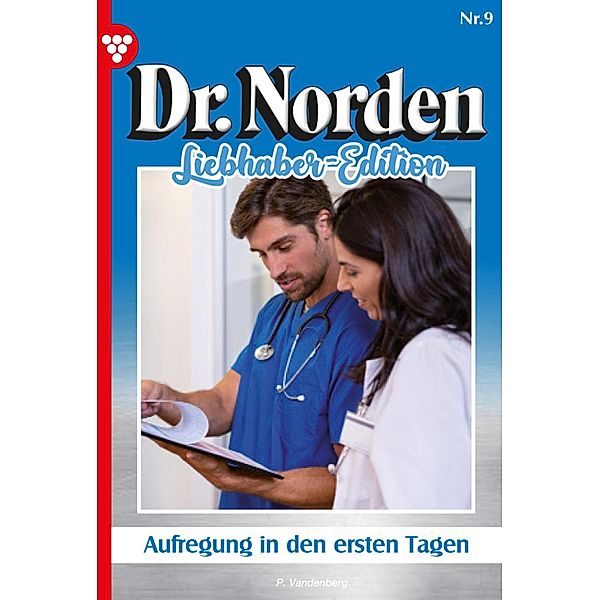 Aufregung in den ersten Tagen / Dr. Norden Liebhaber Edition Bd.9, Patricia Vandenberg