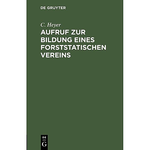 Aufruf zur Bildung eines forststatischen Vereins, C. Heyer