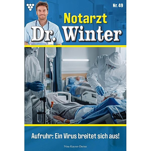 Aufruhr: Ein Virus breitet sich aus! / Notarzt Dr. Winter Bd.49, Nina Kayser-Darius
