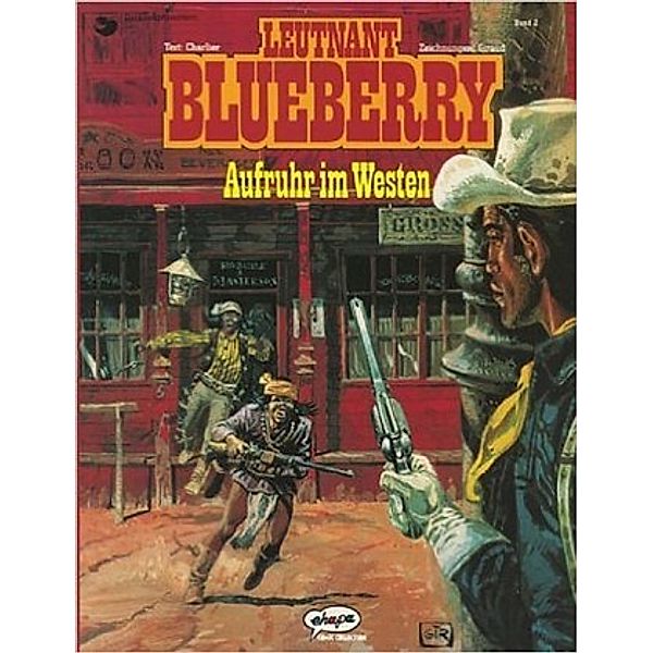 Aufruhr im Westen / Leutnant Blueberry Bd.2, Jean-Michel Charlier, Jean Giraud