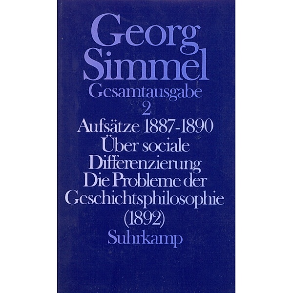 Aufsätze 1887-1890. Über sociale Differenzierung. Die Probleme der Geschichtsphilosophie (1892), Georg Simmel