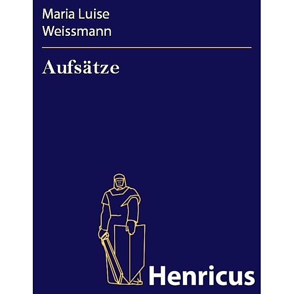 Aufsätze, Maria Luise Weissmann