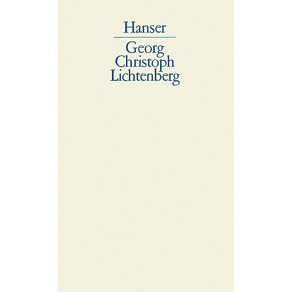 Aufsätze; Entwürfe; Gedichte; Erklärung der Hogarthischen Kupferstiche, Georg Christoph Lichtenberg